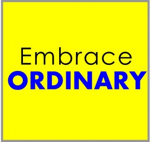 Embrace Ordinary